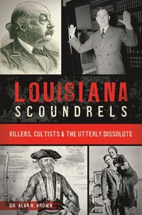 bokomslag Louisiana Scoundrels: Killers, Cultists & the Utterly Dissolute