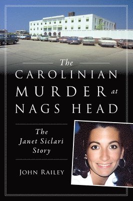 bokomslag The Carolinian Murder at Nags Head: The Janet Siclari Story