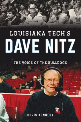 bokomslag Louisiana Tech's Dave Nitz: The Voice of the Bulldogs