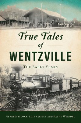 bokomslag True Tales of Wentzville: The Early Years