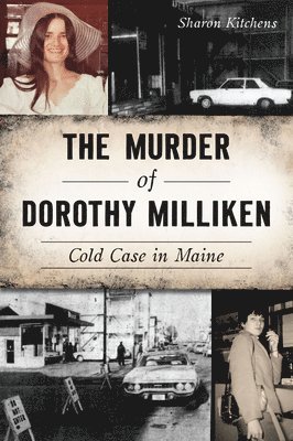 bokomslag The Murder of Dorothy Milliken: Cold Case in Maine