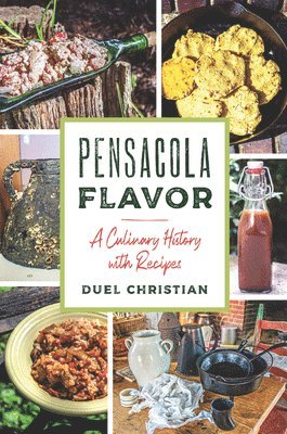 bokomslag Pensacola Flavor: A Culinary History with Recipes