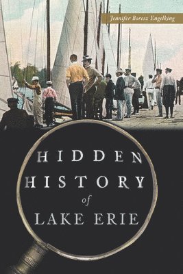 Hidden History of Lake Erie