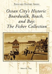bokomslag Ocean City's Historic Boardwalk, Beach, and Bay: The Fisher Collection