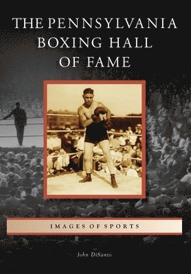 bokomslag The Pennsylvania Boxing Hall of Fame