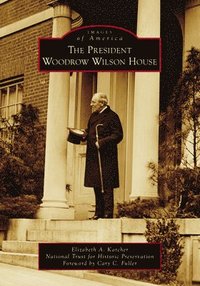 bokomslag The President Woodrow Wilson House
