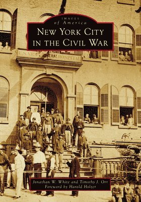 Jonathan W. White, Timothy Justin Orr, Jonathan W White - New York City in the Civil War, Häftad