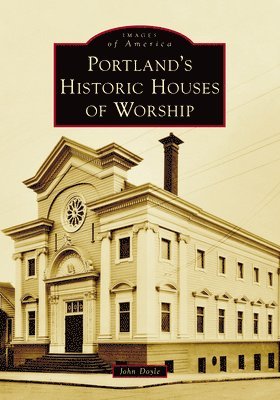 Portland's Historic Houses of Worship 1