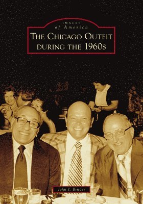 John J. Binder, John J Binder - The Chicago Outfit During the 1960s, Häftad