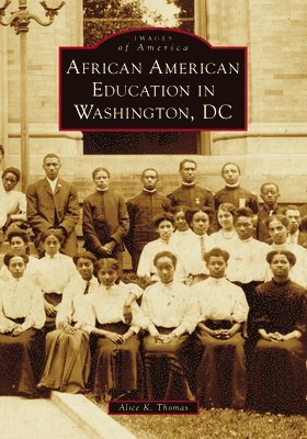 Alice K. Thomas, Alice K Thomas - African American Education in Washington, DC, Häftad