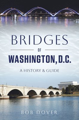 bokomslag Bridges of Washington, D.C.: A History & Guide