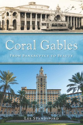 Les Standiford - Coral Gables: From Bankruptcy to Beauty, Häftad