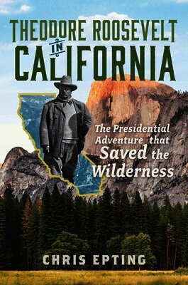 Theodore Roosevelt in California