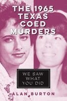 Alan Burton - The 1965 Texas Coed Murders: We Saw What You Did, Häftad