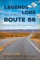Brian Clune - Legends & Lore Along Route 66: Tales from the Mother Road, Häftad