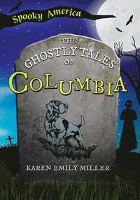 bokomslag The Ghostly Tales of Columbia