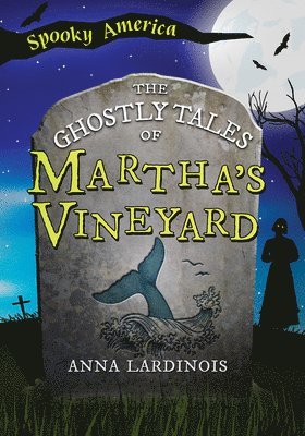 Anna Lardinois - The Ghostly Tales of Martha's Vineyard, Häftad