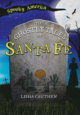 The Ghostly Tales of Santa Fe 1