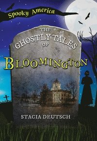 bokomslag The Ghostly Tales of Bloomington
