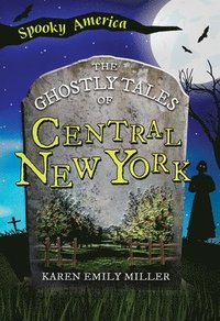 bokomslag The Ghostly Tales of Central New York