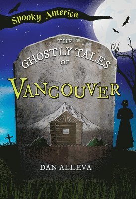 The Ghostly Tales of Vancouver 1