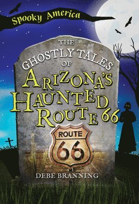 bokomslag The Ghostly Tales of Arizona's Haunted Route 66