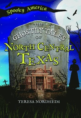 bokomslag The Ghostly Tales of North Central Texas