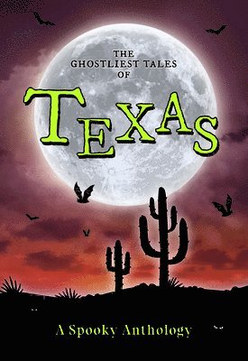 bokomslag The Ghostliest Tales of Texas: A Spooky Anthology