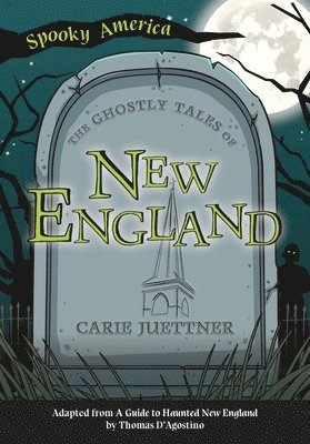 Carie Juettner - The Ghostly Tales of New England, Häftad