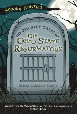 Emma Carlson Berne - The Ghostly Tales of the Ohio State Reformatory, Häftad
