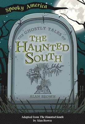 The Ghostly Tales of the Haunted South