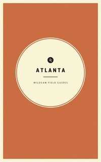 bokomslag Wildsam Field Guides: Atlanta