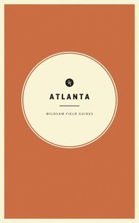 bokomslag Wildsam Field Guides: Atlanta