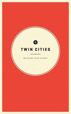 Taylor Bruce, Hannah Hayes - Wildsam Field Guides: Twin Cities, Häftad