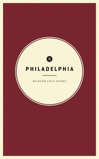 bokomslag Wildsam Field Guides: Philadelphia