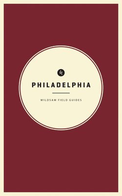 Taylor Bruce, Becca Worby - Wildsam Field Guides: Philadelphia, Häftad
