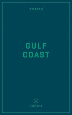Taylor Bruce, Hannah Hayes - Wildsam Field Guides: Gulf Coast, Häftad