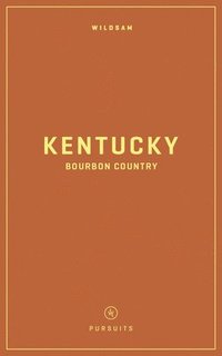 bokomslag Wildsam Field Guides: Kentucky Bourbon Country