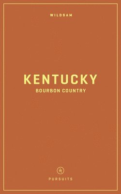 Wildsam Field Guides: Kentucky Bourbon Country 1