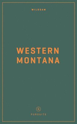 Wildsam Field Guides: Western Montana 1