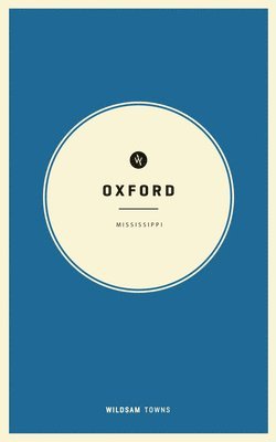 Wildsam Field Guides: Oxford, Mississippi 1