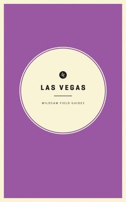 Taylor Bruce, Rebecca Worby - Wildsam Field Guides: Las Vegas, Häftad