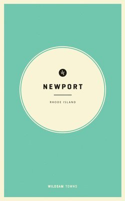 Taylor Bruce, Madison Trapkin - Wildsam Field Guides: Newport, Rhode Island, Häftad