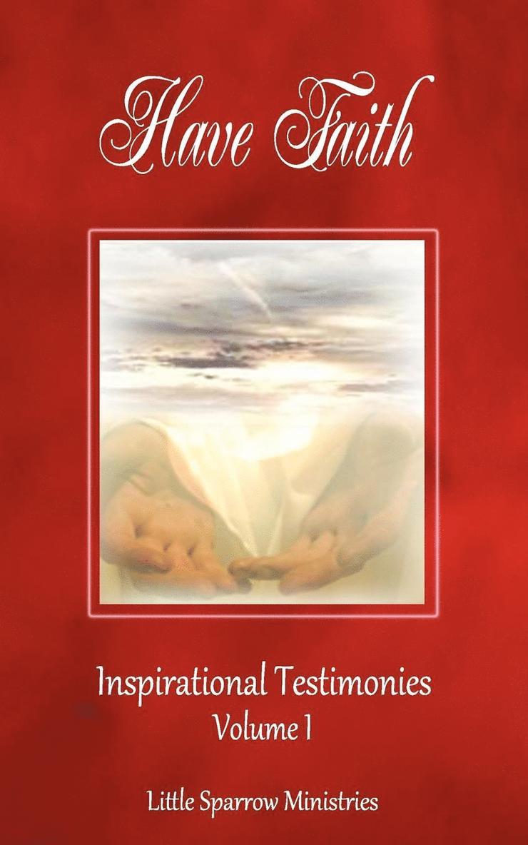 Have Faith, Inspirational Testimonies 1