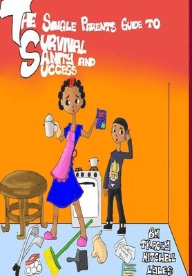 bokomslag Single Parents Guide to Survival, Sanity and Success