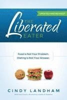 The Liberated Eater - Revised and Updated 1