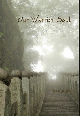 Jed Konopka - Our Warrior Soul, Inbunden