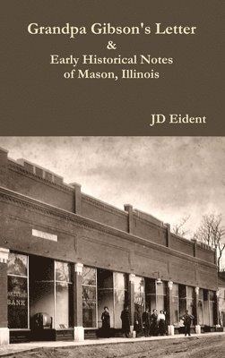 Grandpa Gibson's Letter & Early Historical Notes of Mason, IL 1