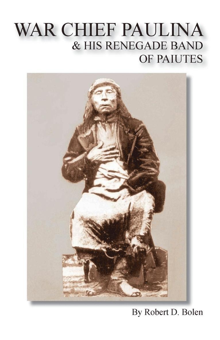 War Chief Paulina & His Renegade Band of Paiutes 1