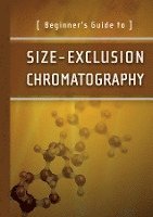 bokomslag Beginner's Guide To Size-Exclusion Chromatography